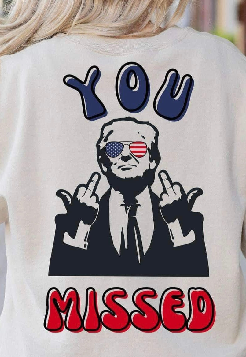 You Missed Trump Front Print