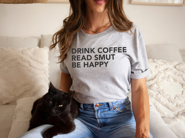 Drink Coffee Read Smut be Happy