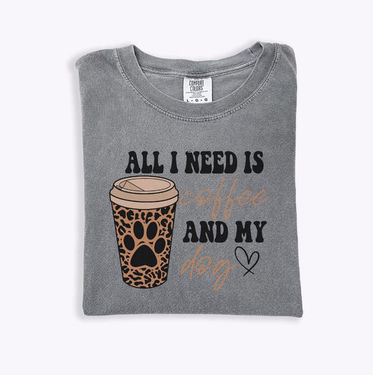 All I need is Coffee and my Dog