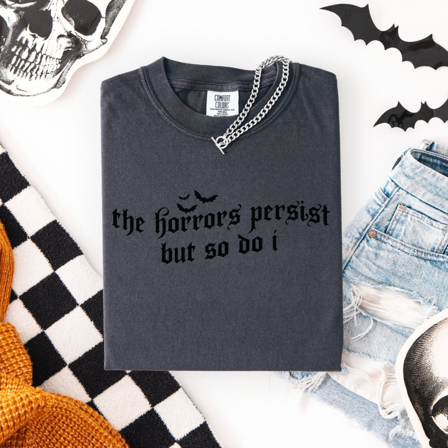 The Horrors Persist but so do I