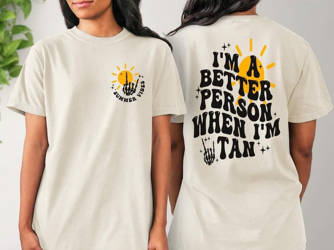 I’m A Better Person When I’m Tan Comfort Colors