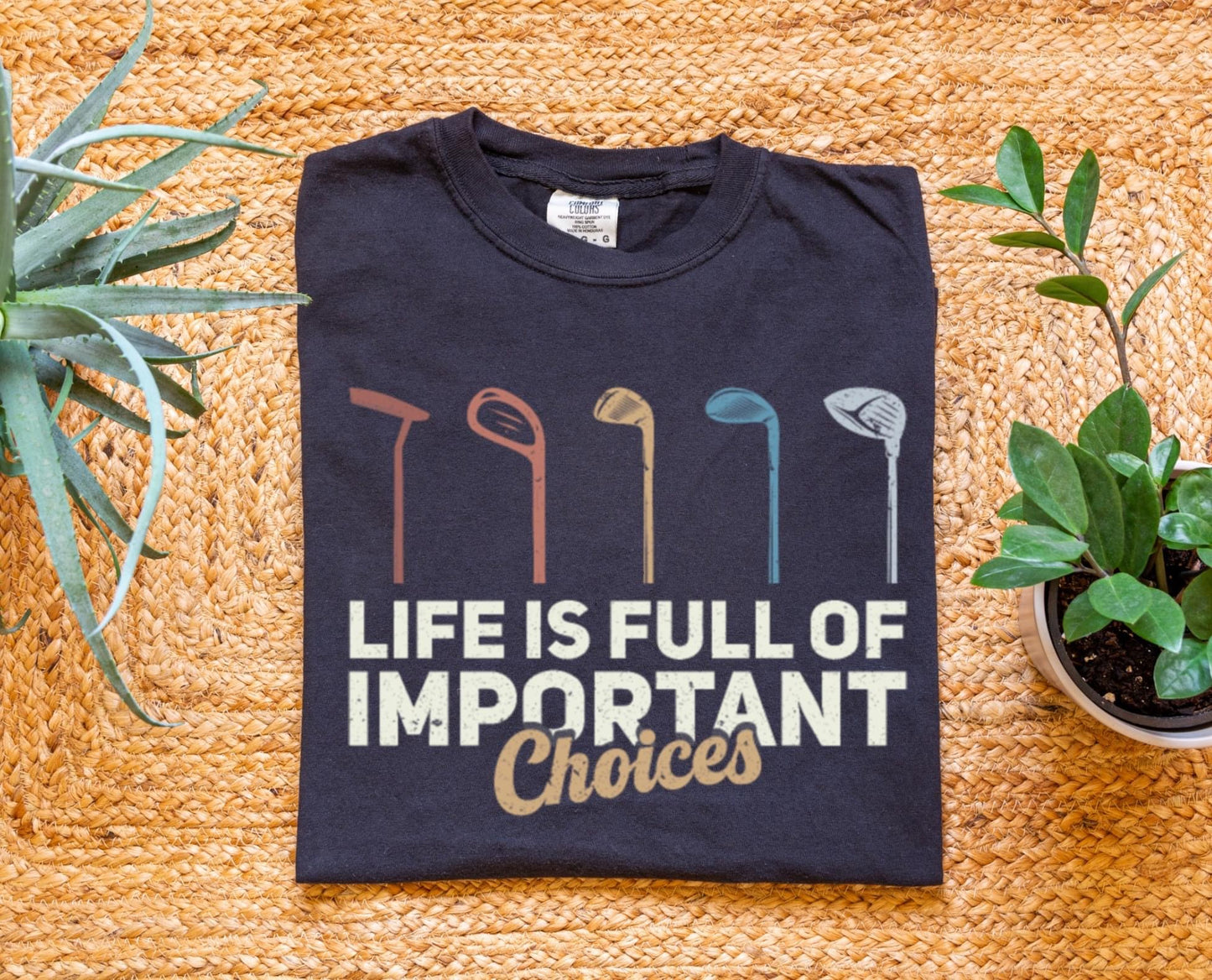 Life Is Full Of Important Choices Comfort Colors