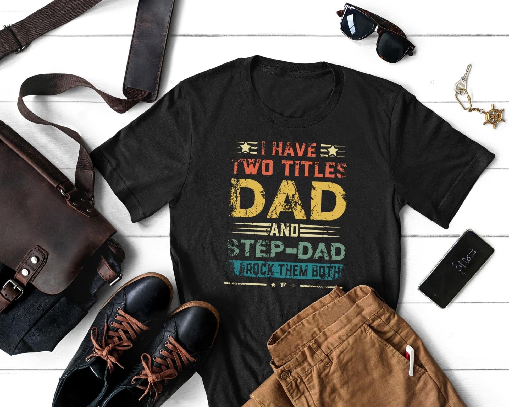 Two Titles Dad And Step Dad Gildan or Tultex