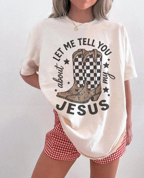 Let Me Tell You About My Jesus