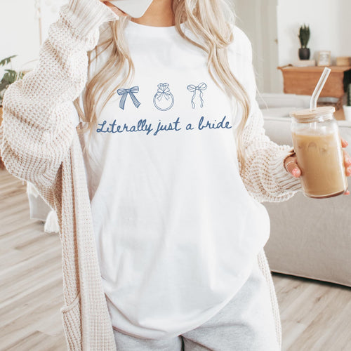 Literally Just a Bride Tee