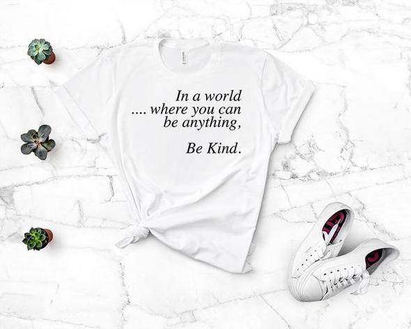 in a world where you can be anything be kind inspirational t shirt