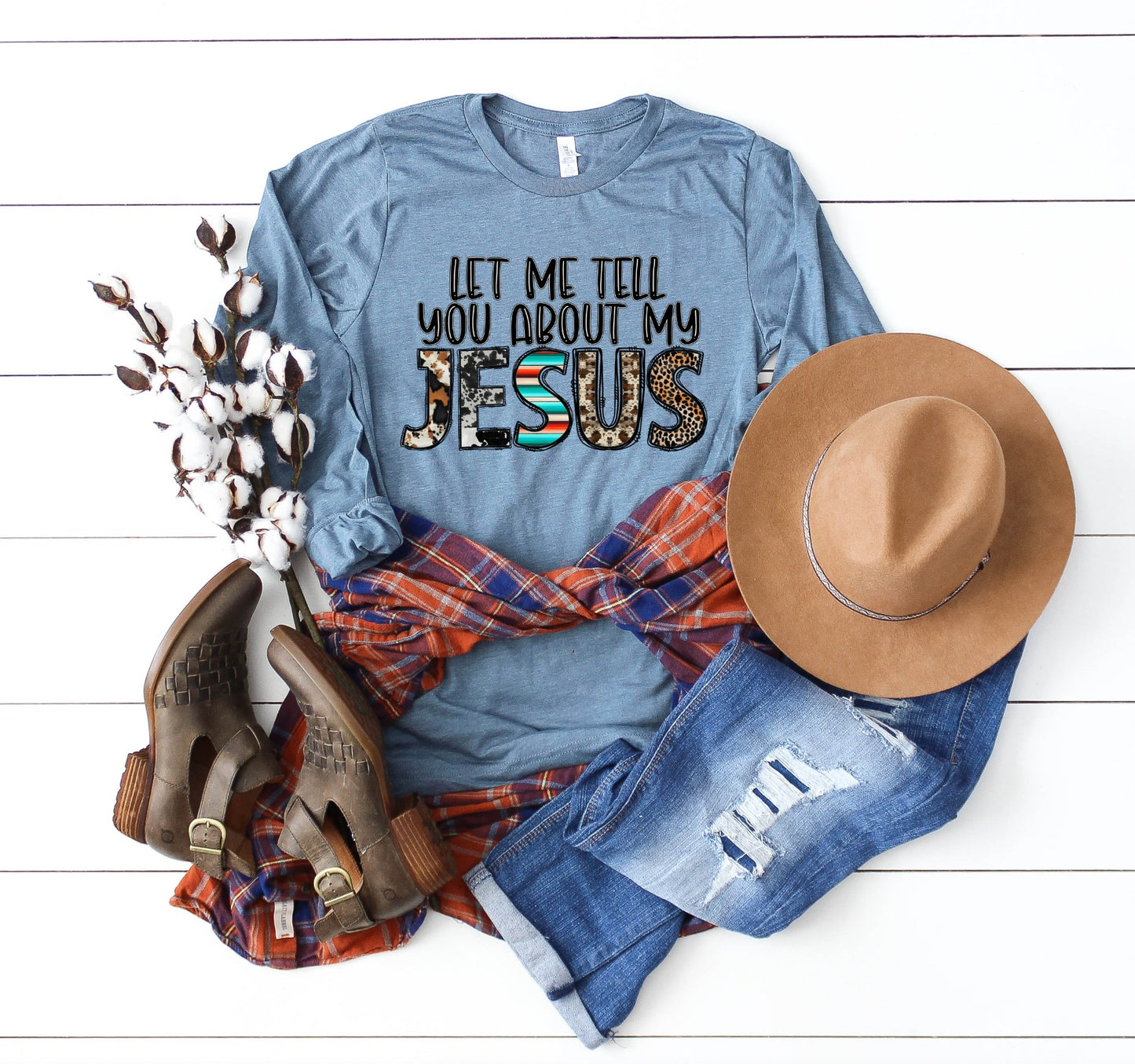 Let Me Tell You About My Jesus Long Sleeve