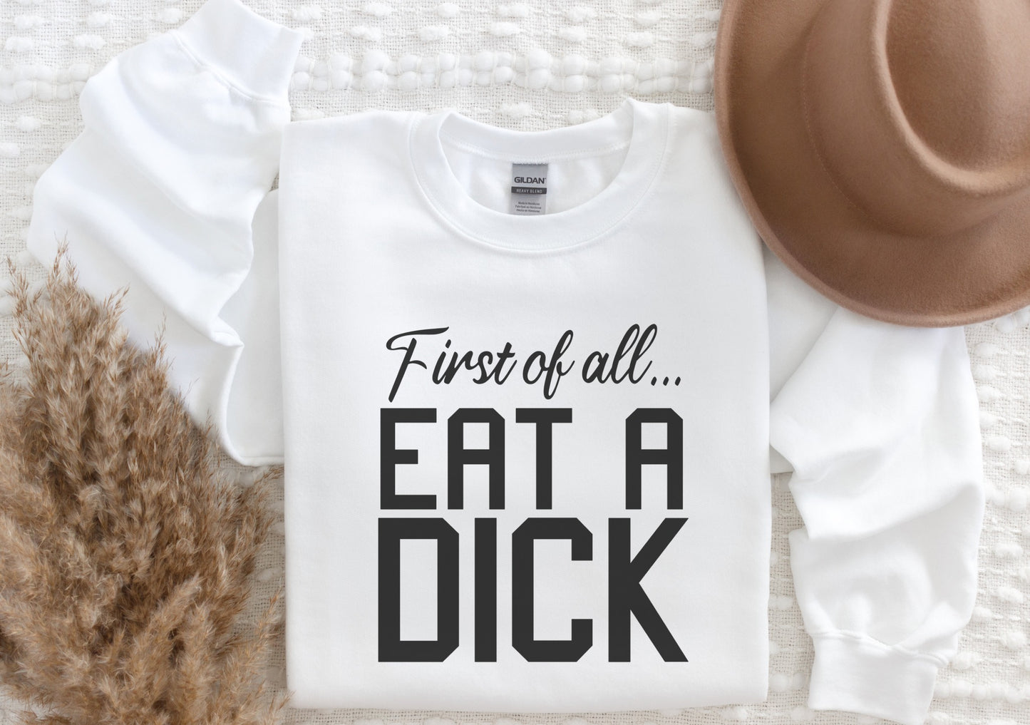 First of all eat a dick