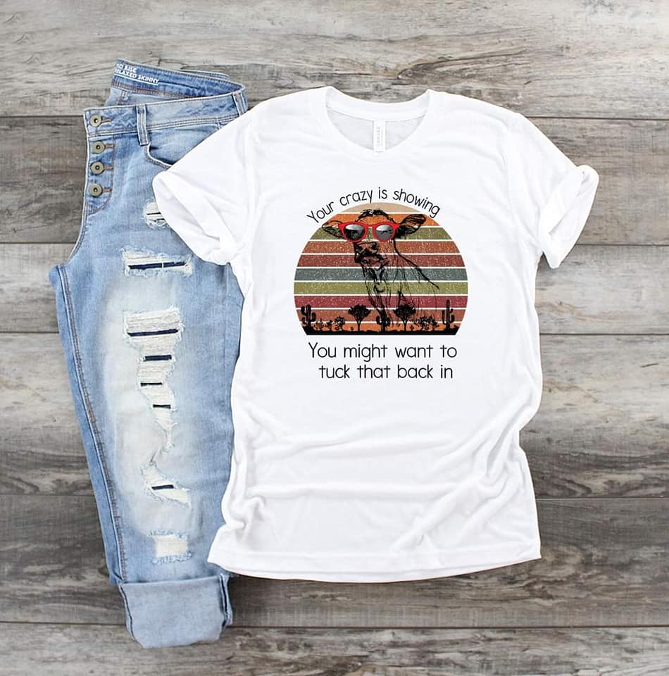 your crazy is showing you might want to tuck that back in