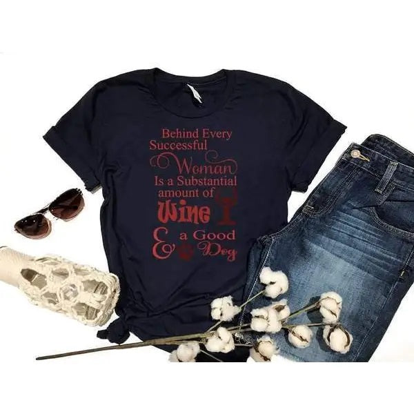 Behind Every Successful Woman Wine And A Good Dog