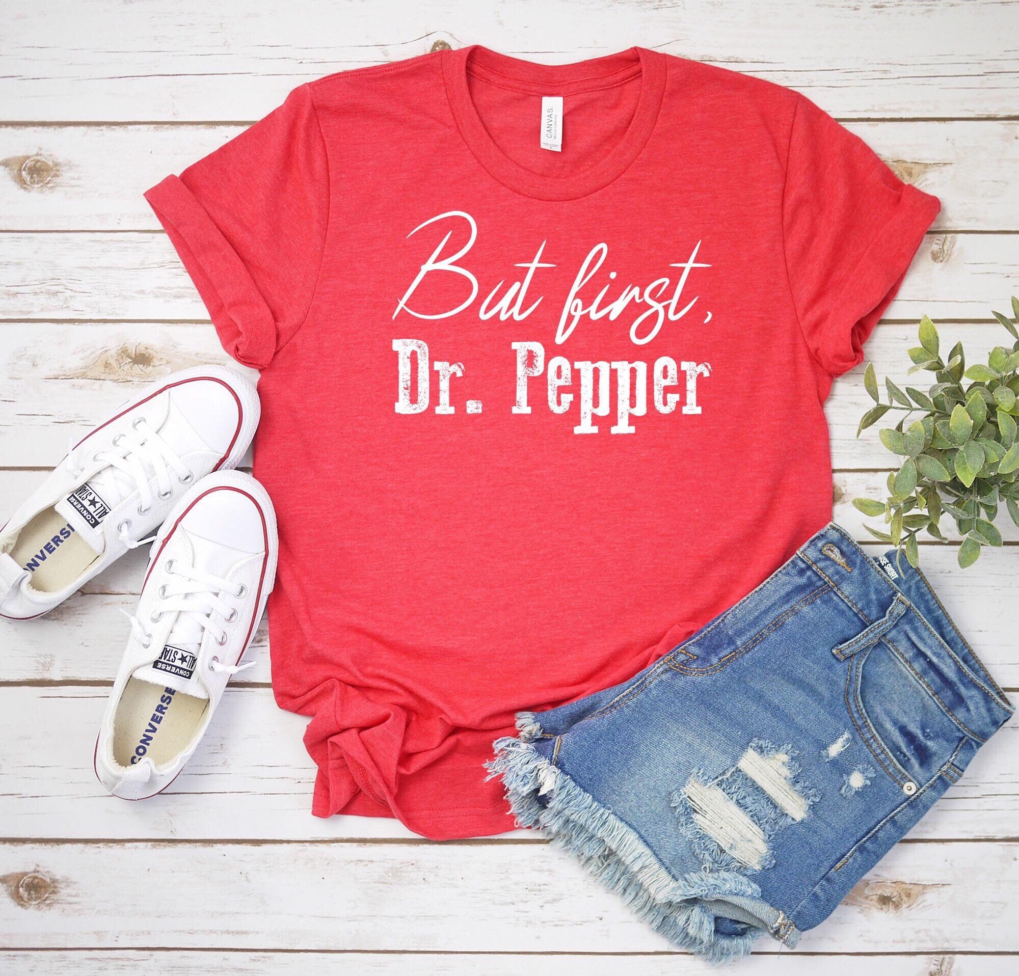 But First Dr Pepper