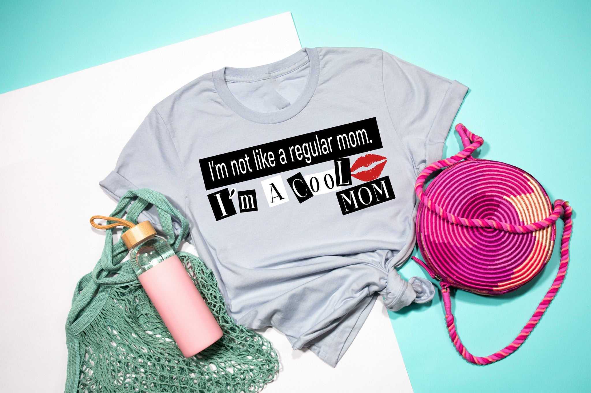 im not like a regular mom im a cool mom
