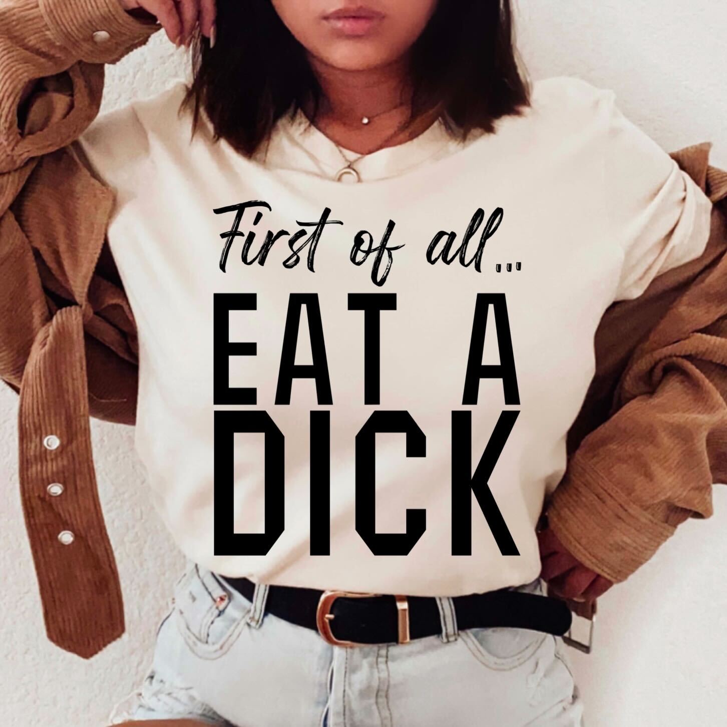first of all eat a dick