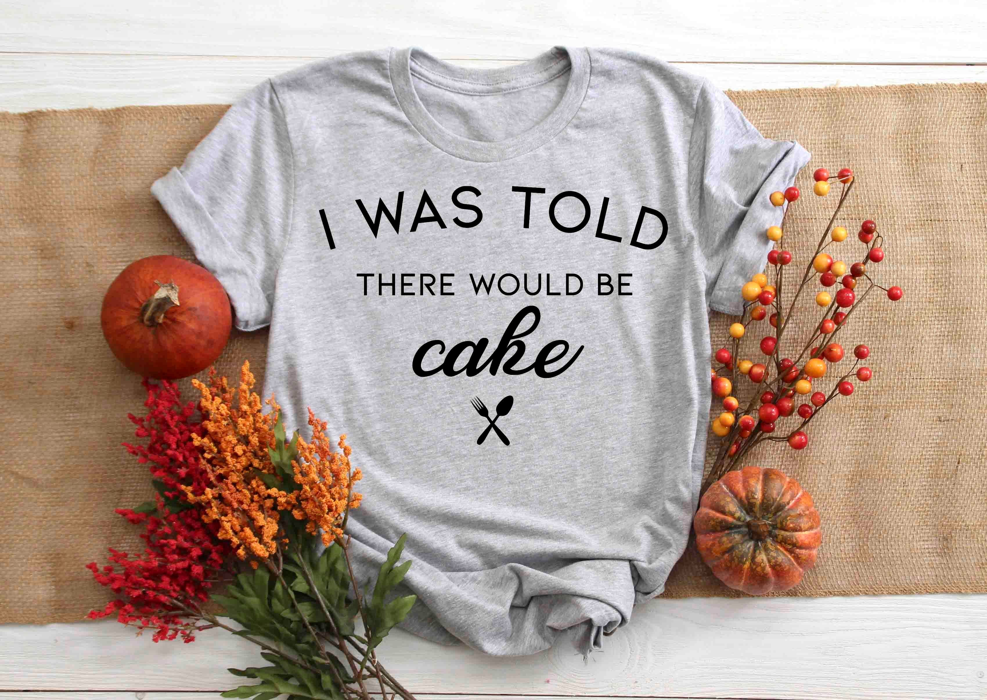 i was told there would be cake