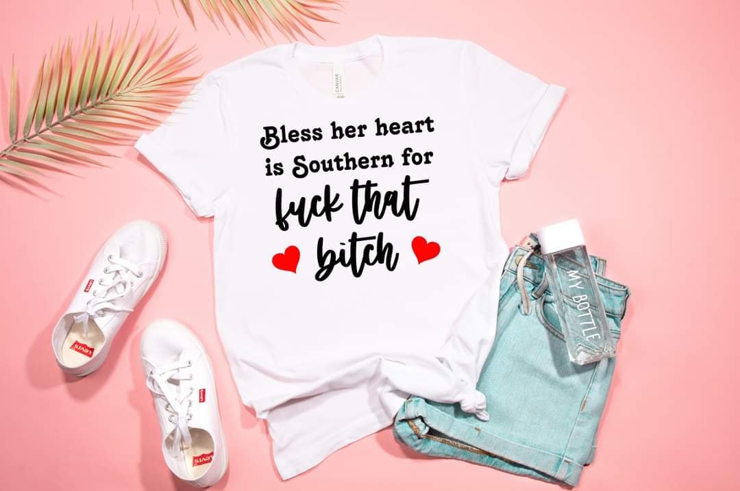 Bless Her Heart is Southern for Fuck That Bitch