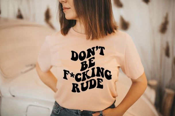 dont be fucking rude