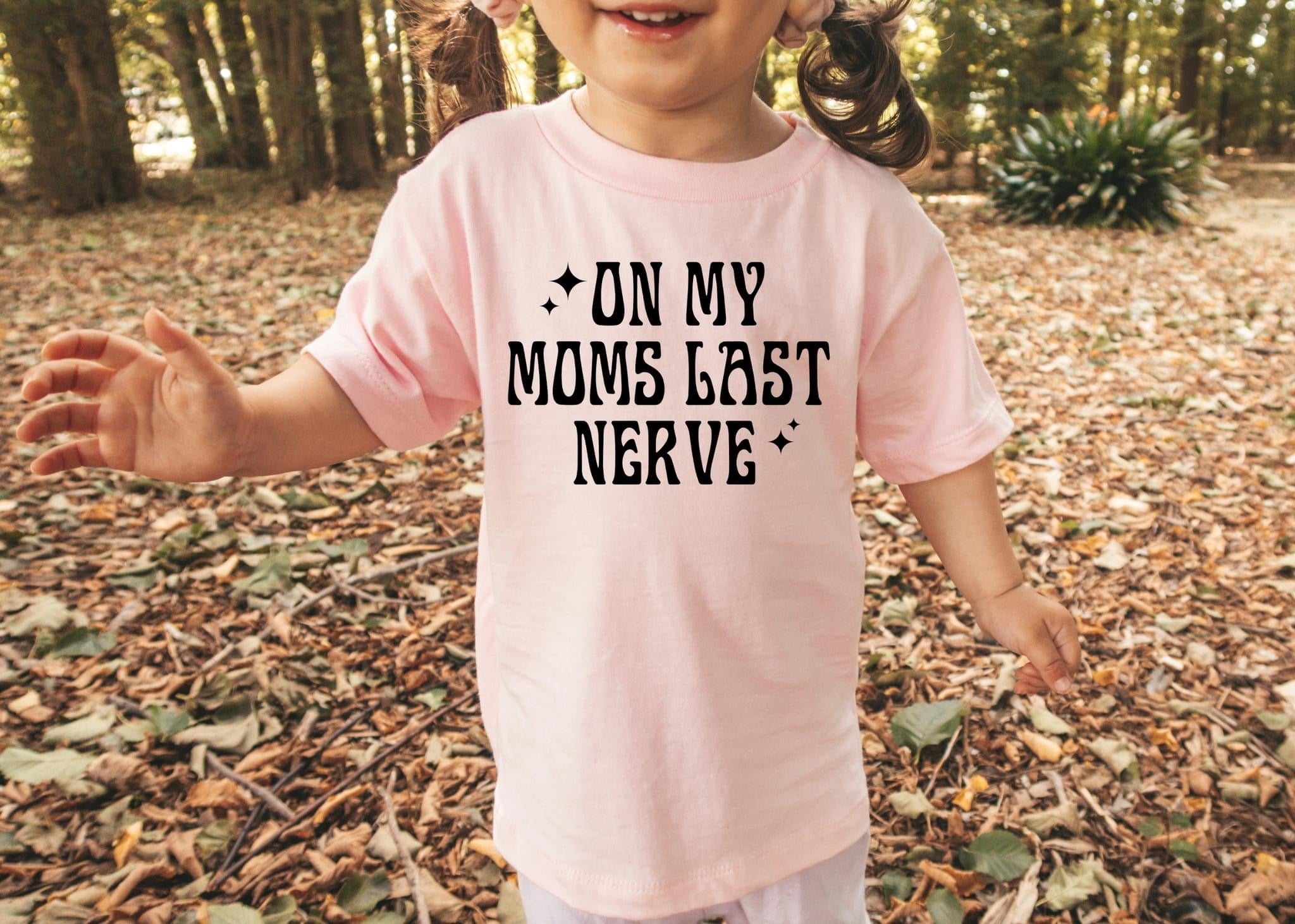 On My Mom’s Last Nerve
