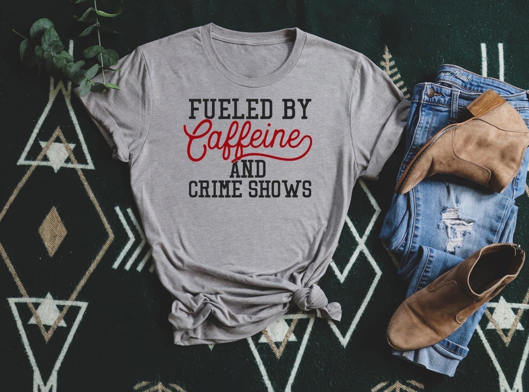 fueled by caffeine and crime shows
