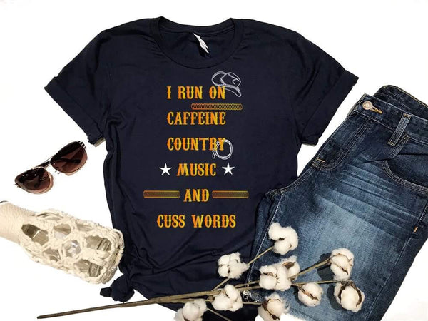 i run on caffeine country music cusswords