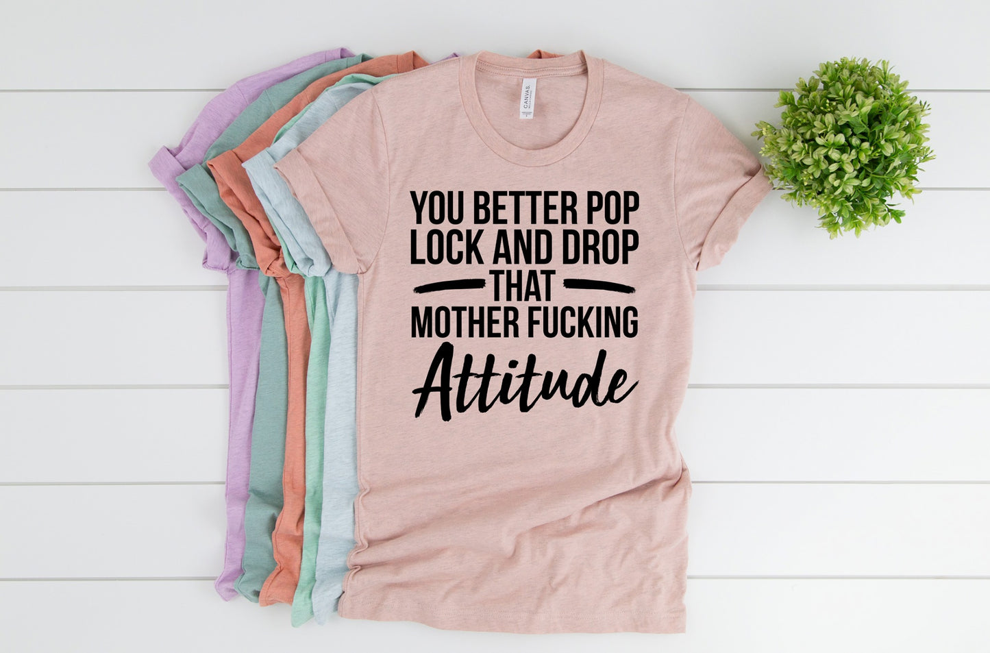 you better pop lock and drop that attitude