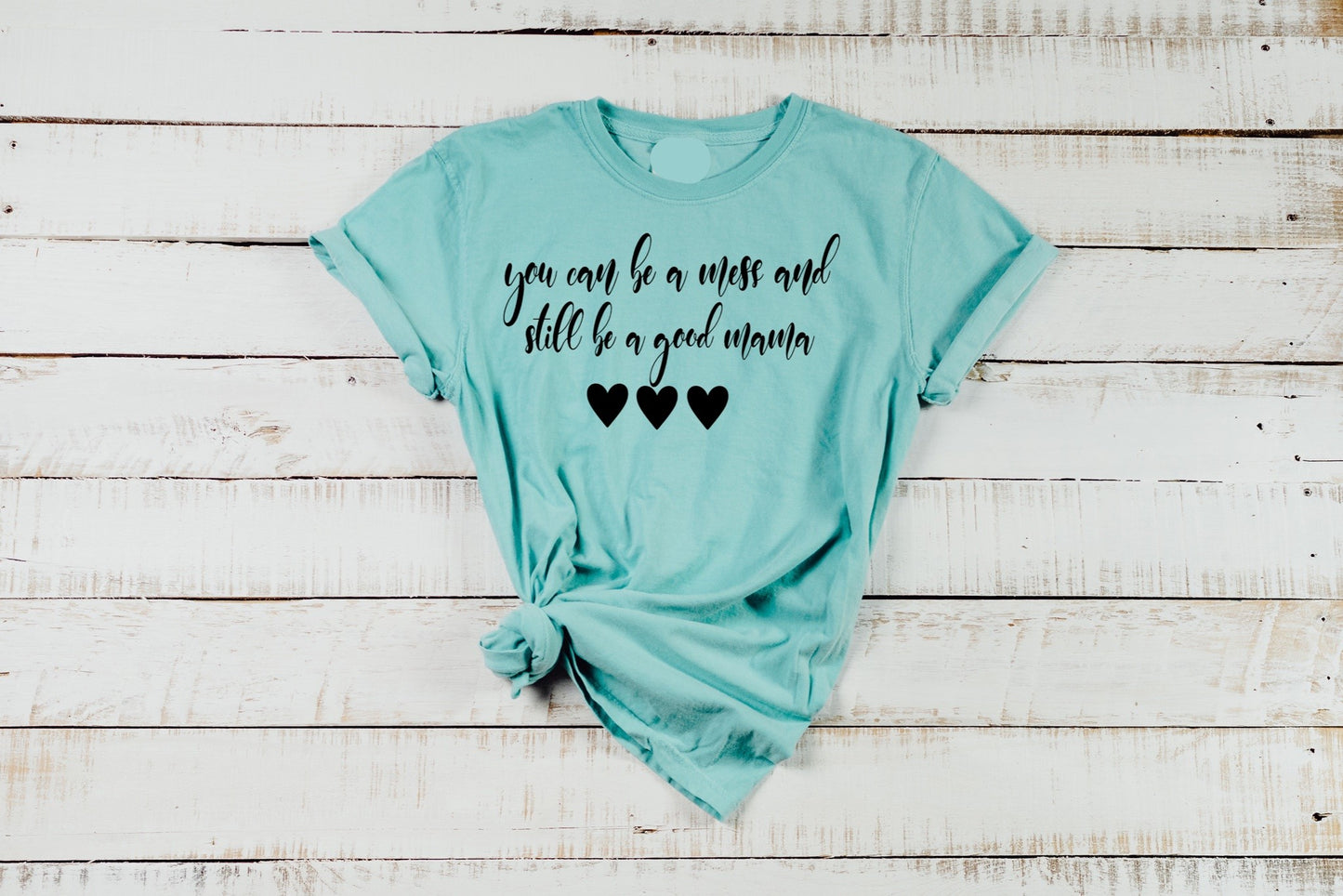 you can be a mess and still be a good mama