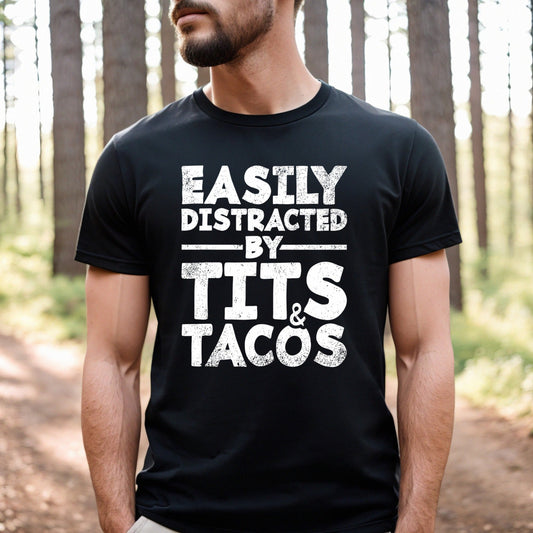Easily Distracted By Tits and Tacos
