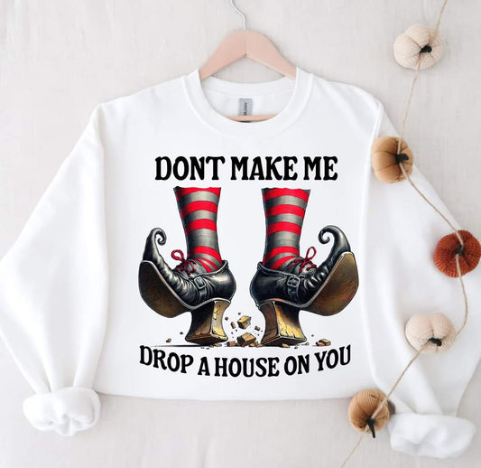 Don't Make Me Drop A House