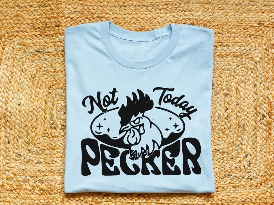 Not Today Pecker
