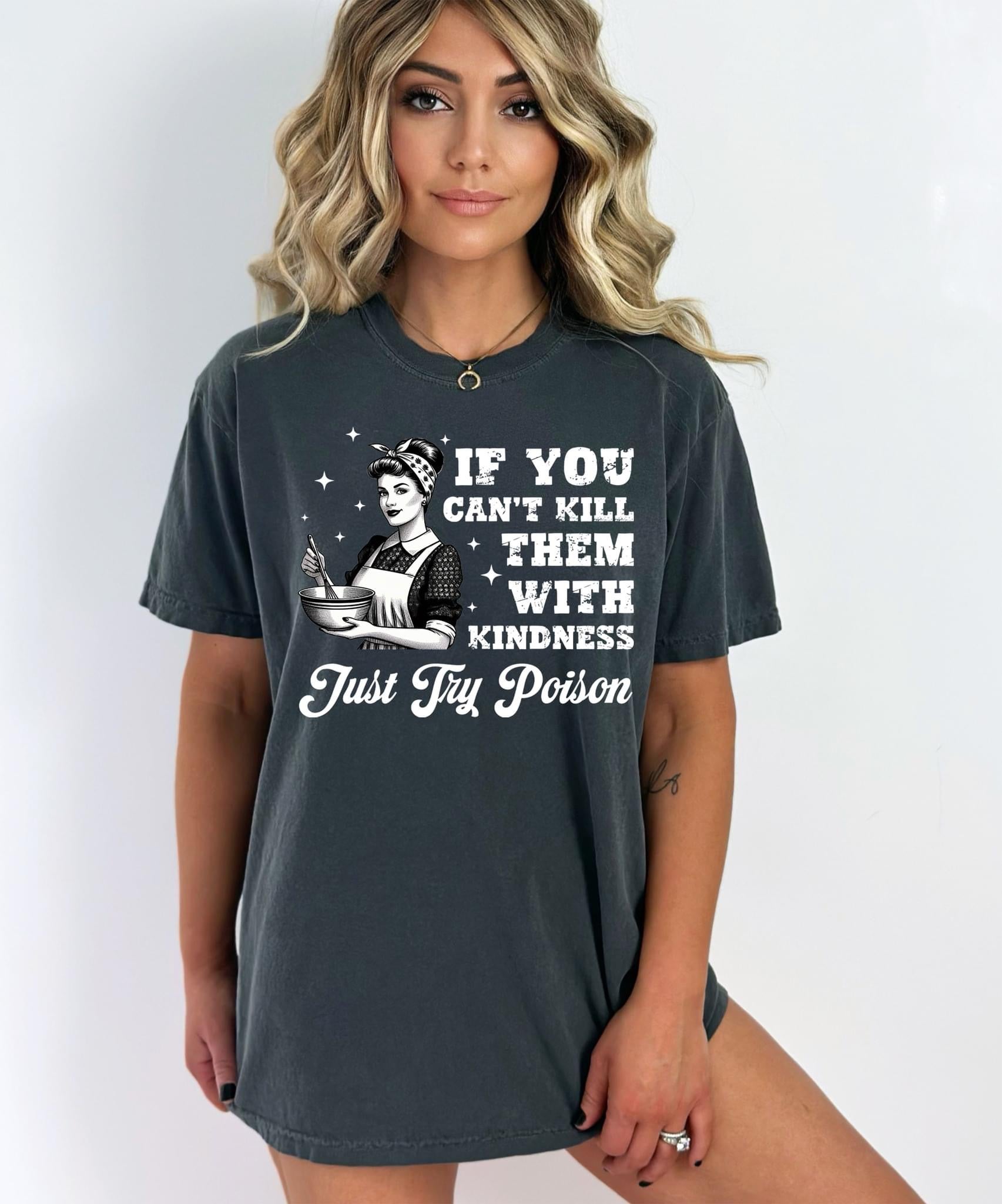 Kill Them With Kindness Comfort Colors