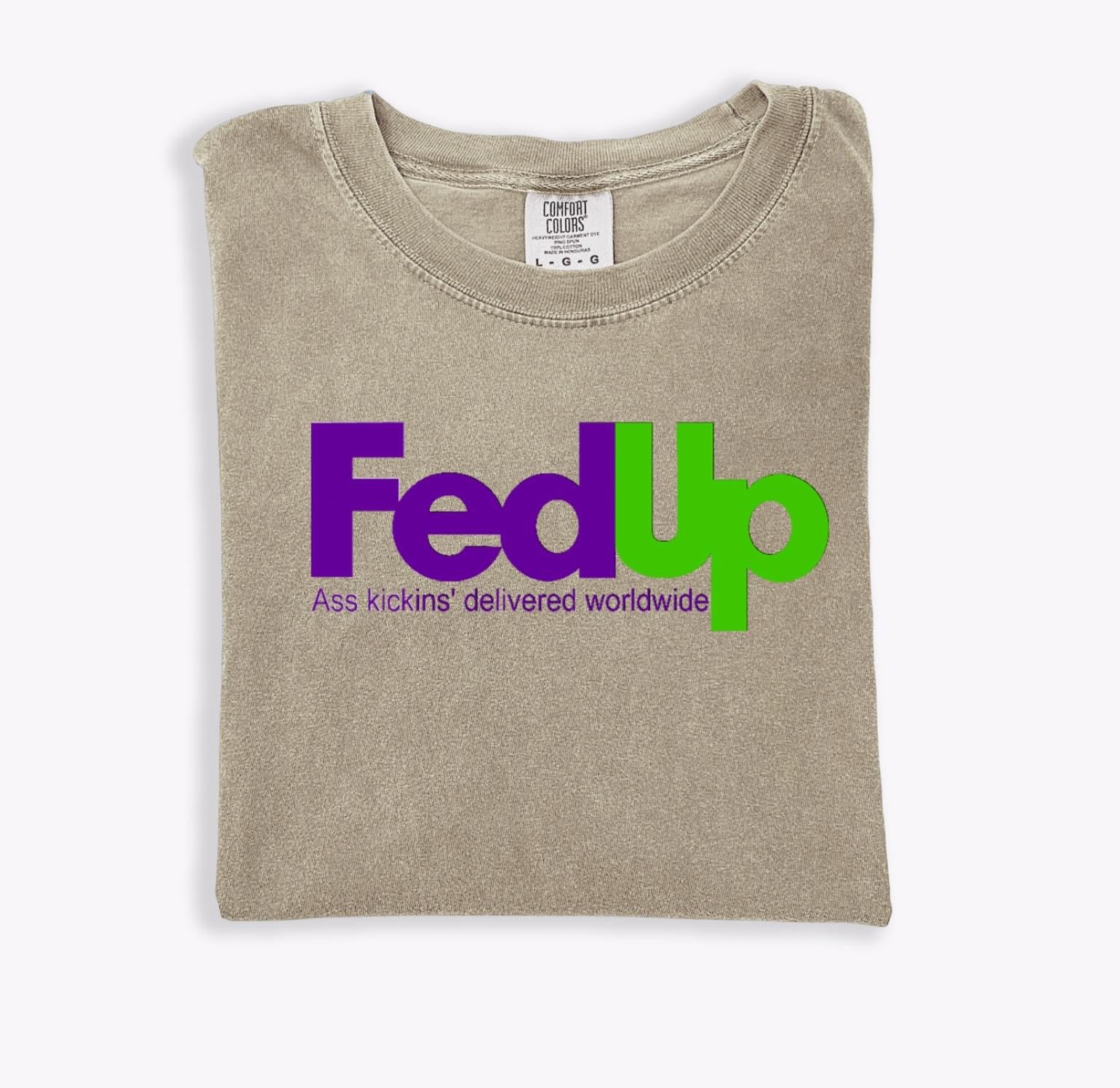 Fed Up Comfort Colors
