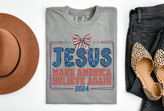 Jesus Make America Believe Again Comfort Colors