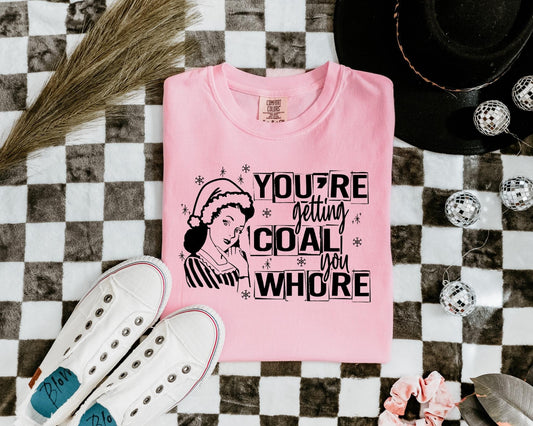 You’re Getting Coal You Whore Comfort Colors