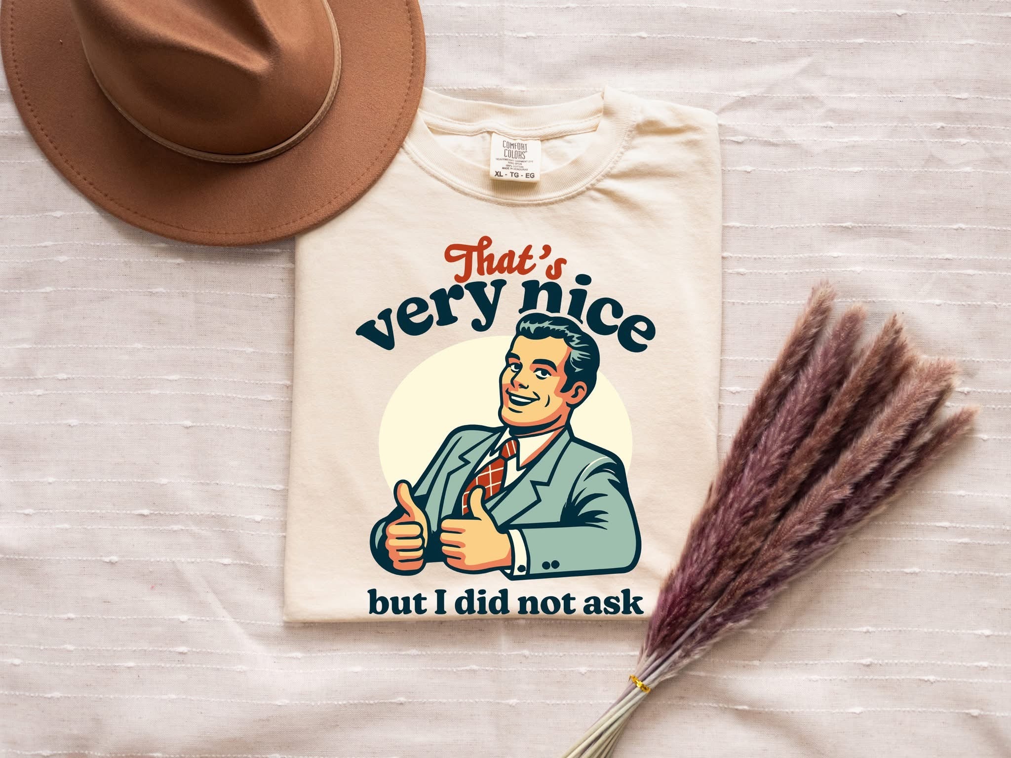 THAT’S NICE BUT I DID NOT ASK