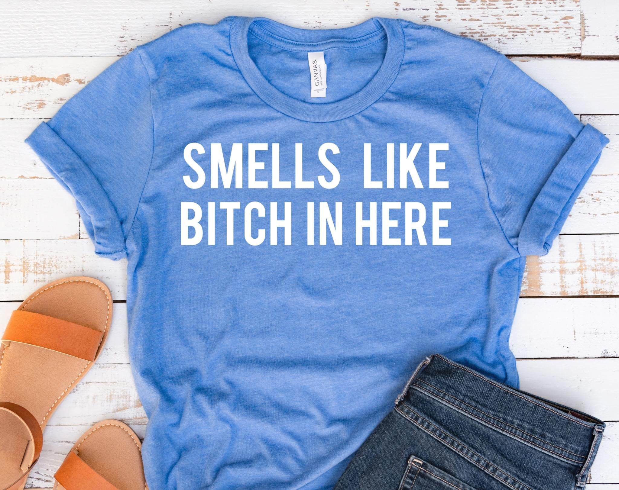 Smells Like Bitch In Here