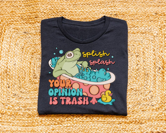Splish Splash Your Opinion Is Trash