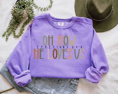 Oh How He Loves Us Comfort Colors