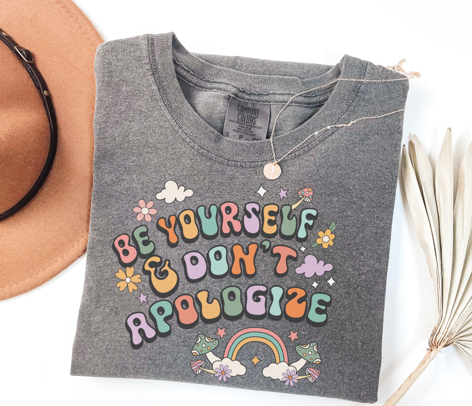 Be Yourself And Don’t Apologize Comfort Colors