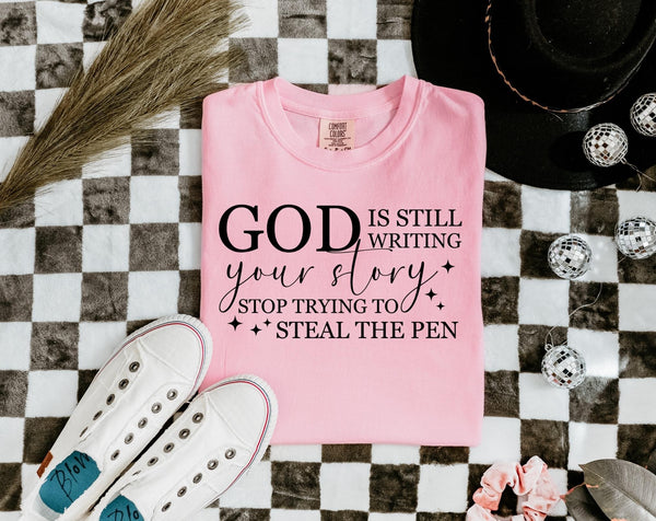 God Is Still Writing Your Story Comfort Colors