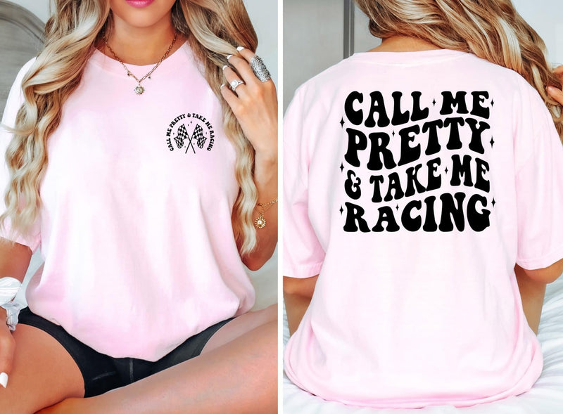 Call Me Pretty And Take Me Racing Comfort Colors