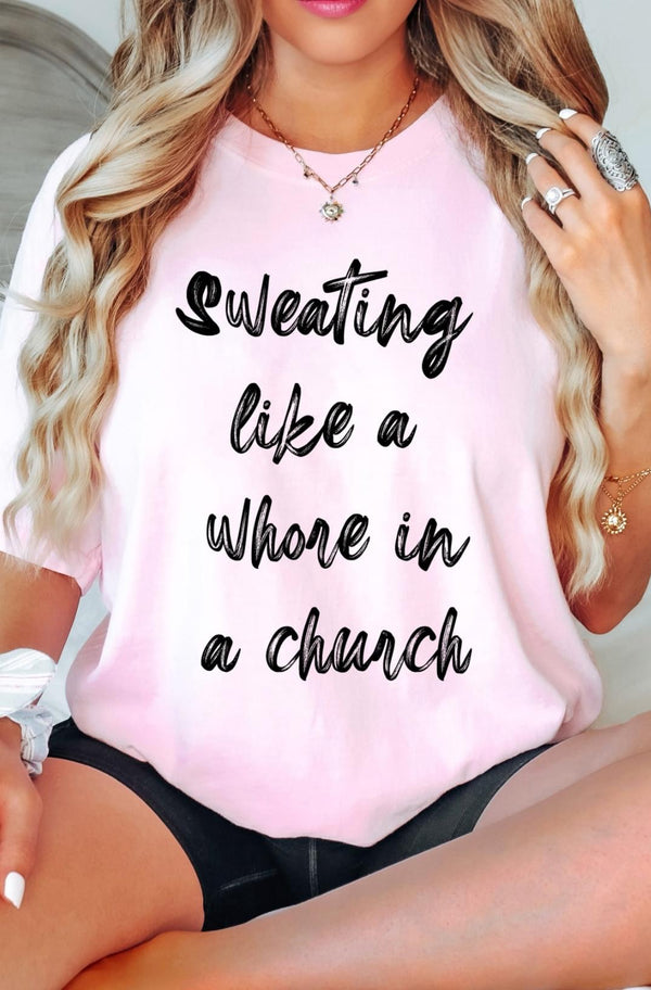 Sweating Like A Whore In Church