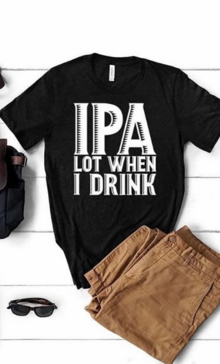 IPA Lot When I Drink