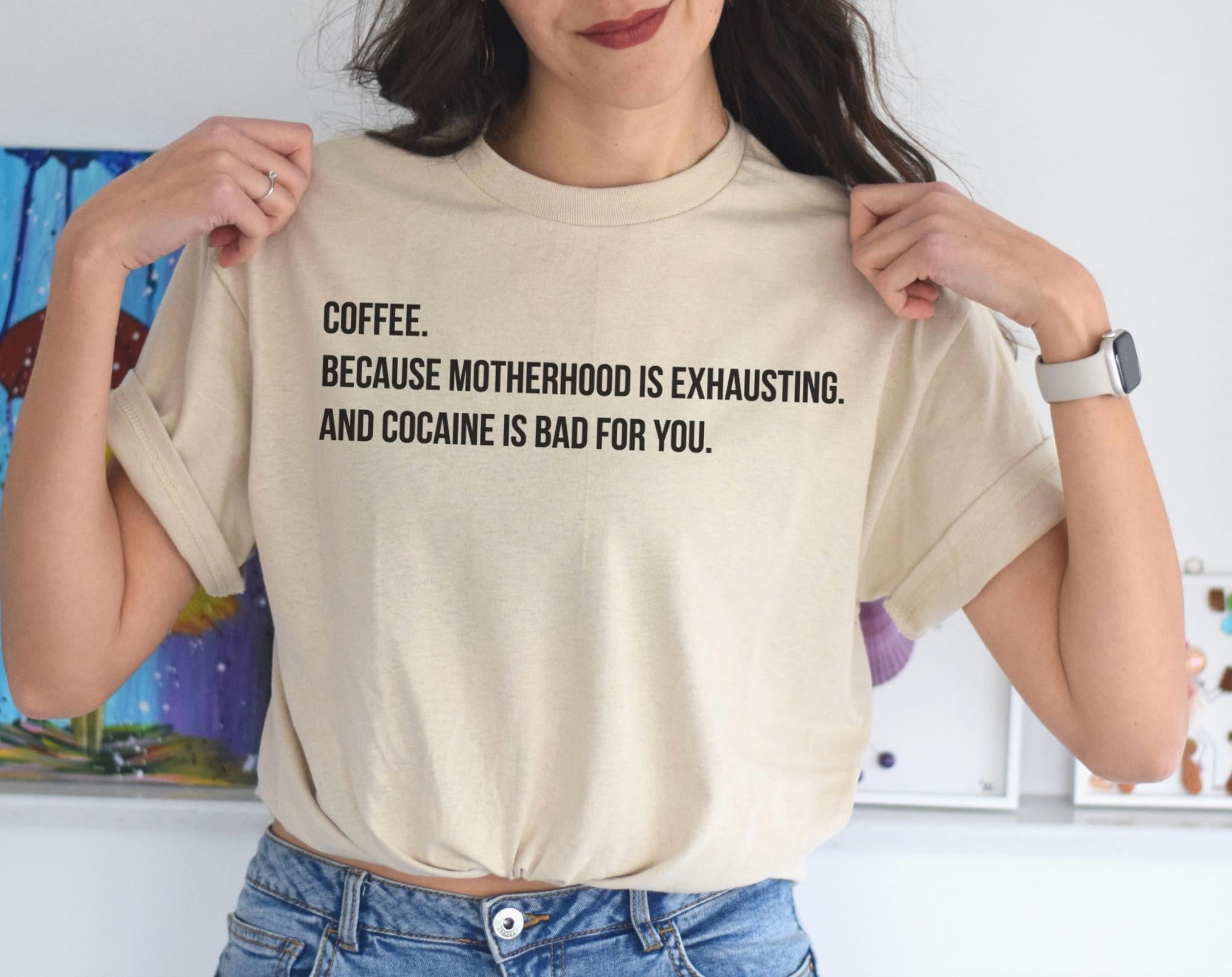 Coffee Because Motherhood and Cocaine Comfort Colors