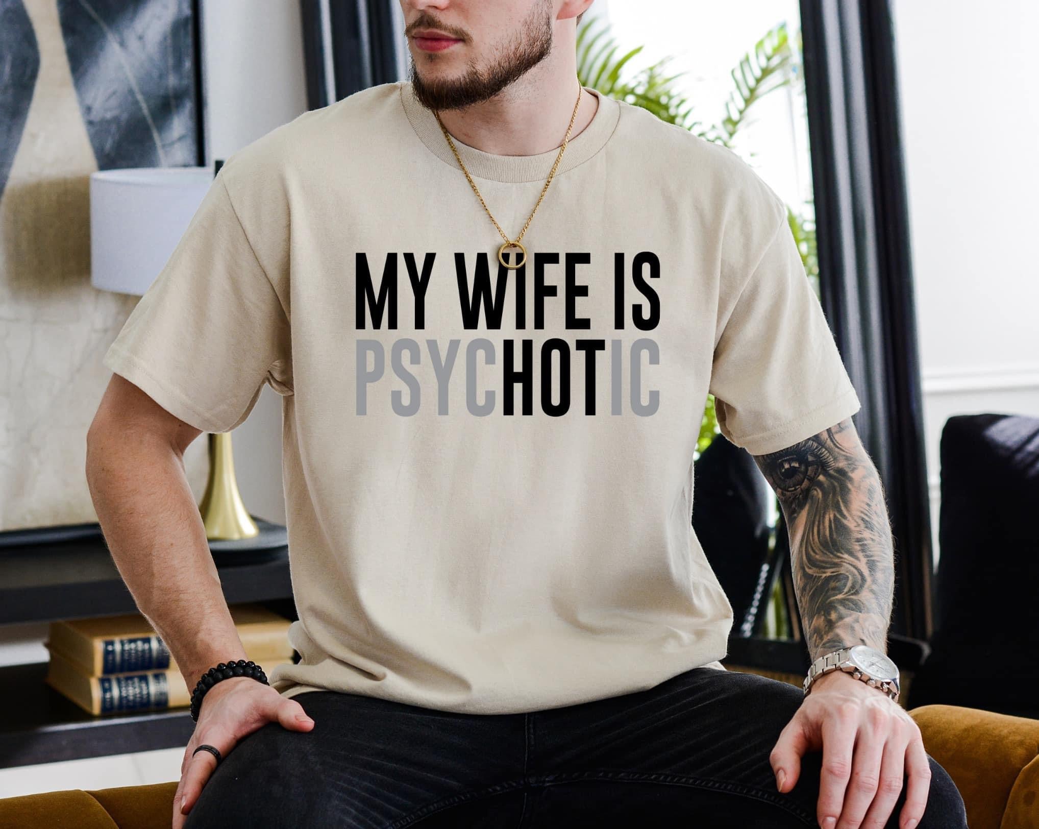 My Wife Is Psychotic Comfort Colors