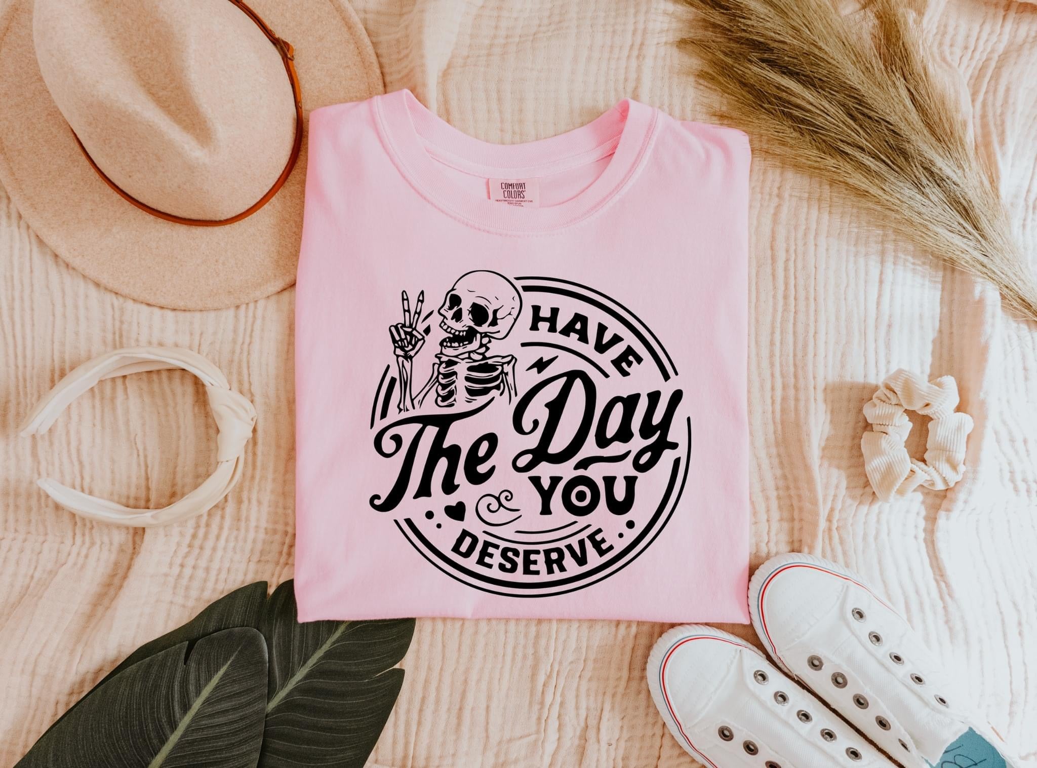 Have The Day You Deserve Skeleton Comfort Colors