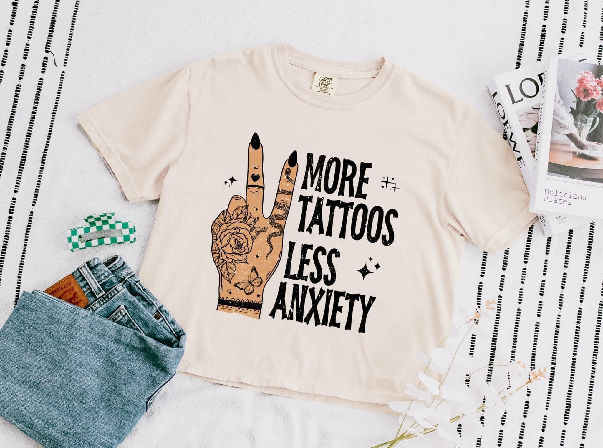 More Tattoos Less Anxiety Short Sleeve