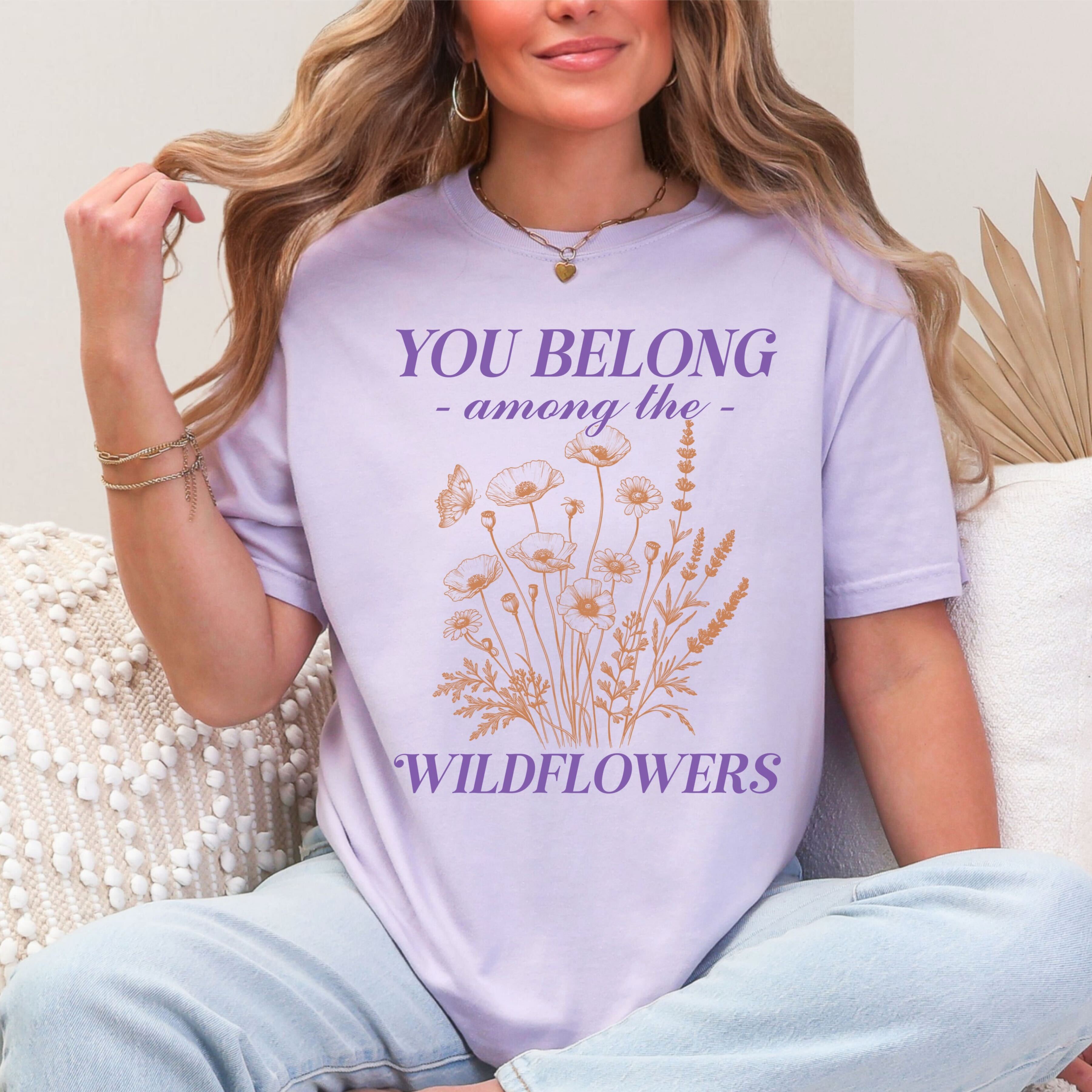 You belong among the wildflowers
