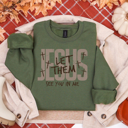 Jesus let them See you in me