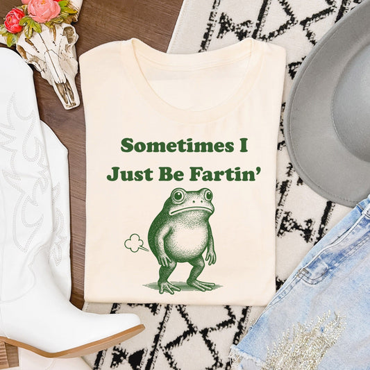 Sometimes I Just Be Fartin'