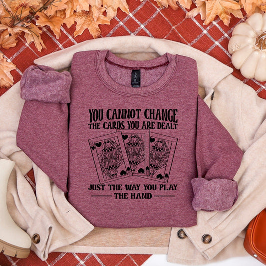 You cannot Change the Cards you are Dealt