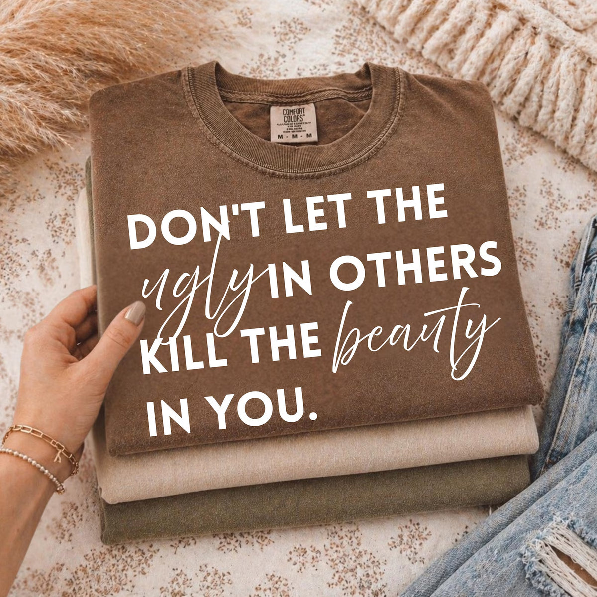 Don't Let the Ugly in Others Kill the Beauty in You